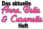 Das aktuelle Anna, Bella & Caramella-Heft